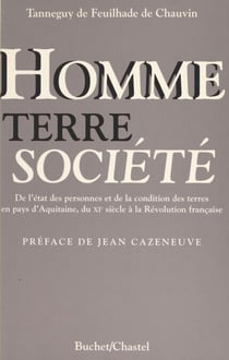 Homme, terre et société : de l'état des personnes et de la condition des terres en pays d'Aquitaine, du XIe siècle à la Révolution française