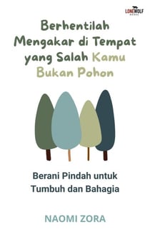 Berhentilah Mengakar di Tempat yang Salah - Kamu Bukan Pohon