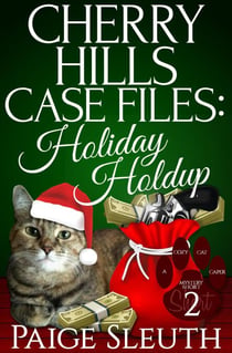 Cherry Hills Case Files: Holiday Holdup: A Humorous Christmas Whodunit Special - Cozy Cat Caper Mystery Short, #2