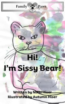 Hi! I'm Sissy Bear! - Family Paws Series, #1