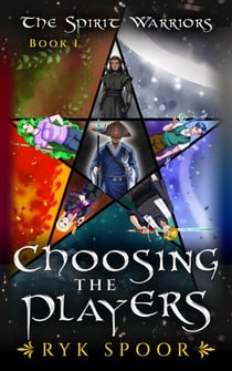 Choosing the Players - (The Spirit Warriors Book 1)