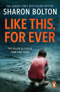Like This, For Ever - the chilling psychological thriller from Richard & Judy bestseller Sharon Bolton