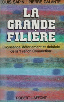 La grande filière - Croissance, déferlement et débâcle de la French Connection