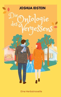 Die Ontologie des Vergessens - Eine Herbstnovelle
