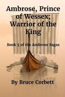 Ambrose, Prince of Wessex; Warrior of the King. - The Ambrose Sagas, #5