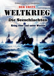 Der Erste Weltkrieg - Die Seeschlachten