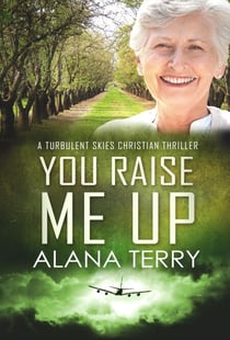 You Raise Me Up - A Turbulent Skies Christian Thriller, #6