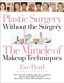 Plastic Surgery Without the Surgery - The Miracle of Makeup Techniques