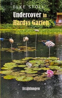 Undercover in Hardys Garten - Erzählungen