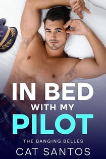 In Bed With My Pilot - The Banging Belles, #1