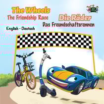 The Wheels: The Friendship Race Die Räder: Das Freundschaftsrennen (English German Bilingual Children's Book) - English German Bilingual Collection
