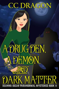 A Drug Den, A Demon, and Dark Matter - Deanna Oscar Paranormal Mystery, #11
