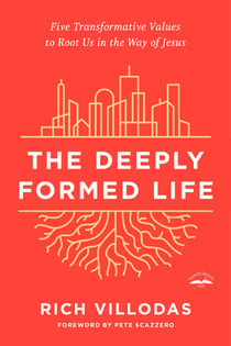 The Deeply Formed Life - Five Transformative Values to Root Us in the Way of Jesus