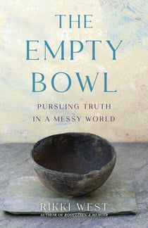 The Empty Bowl - Pursuing Truth in a Messy World