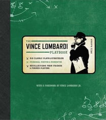 Official Vince Lombardi Playbook - * His Classic Plays & Strategies * Personal Photos & Mementos * Recollections From Friends & Former Players