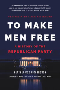 To Make Men Free - A History of the Republican Party