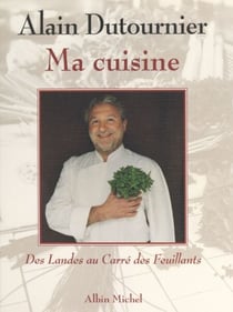 Ma cuisine - Des Landes au Carré des Feuillants