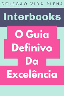 O Guia Definivo Da Excelência - Coleção Vida Plena, #8