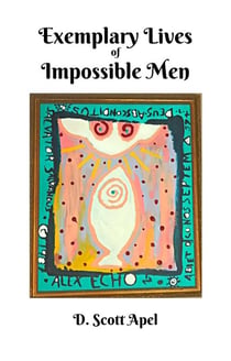 Exemplary Lives of Impossible Men