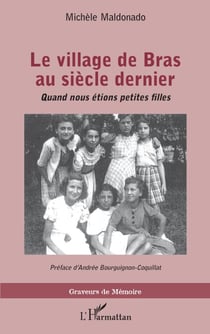 Le village de Bras au siècle dernier - Quand nous étions petites filles