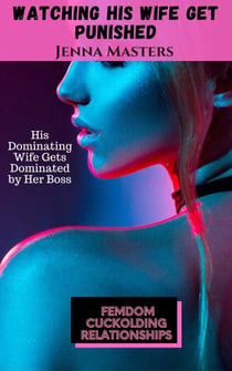 Watching His Wife Get Punished: His Dominating Wife Gets Dominated by Her Boss - Femdom Cuckolding Relationships, #6
