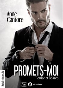 Promets-moi. Louise et Marco - Histoire intégrale