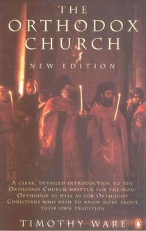 The Orthodox Church - An Introduction to Eastern Christianity