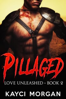 Pillaged - Love Unleashed, #2