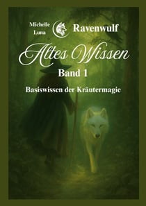 Altes Wissen Band 1 - Basiswissen der Kräutermagie