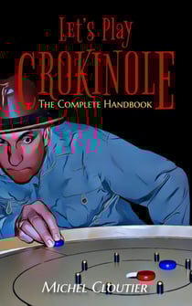 Let’s Play Crokinole: The Complete Handbook