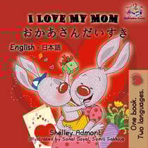 I Love My Mom: English Japanese Bilingual Edition - English Japanese Bilingual Collection