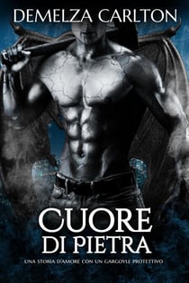 Cuore di Pietra: Una storia d'amore con un gargoyle protettivo - Cuore di Pietra, #0