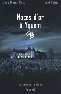 Noces d'or à Yquem - Le sang de la vigne, tome 2