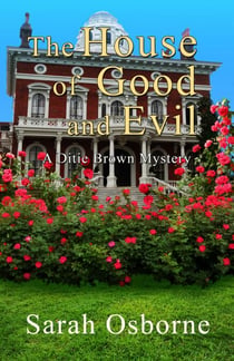 The House of Good and Evil - Ditie Brown Mysteries, #4