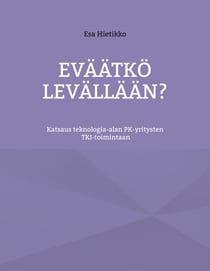 Eväätkö levällään? - Katsaus teknologia-alan PK-yritysten TKI-toimintaan