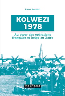 Kolwezi 1978 - Au coeur des opérations française et belge au Zaïre