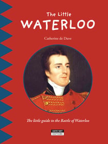 The Little Waterloo - Discover all the secrets of the Battle of Waterloo with your family!
