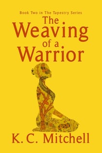 The Weaving of a Warrior - The Tapestry Series, #2