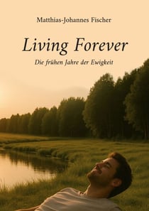 Living Forever - Die frühen Jahre der Ewigkeit