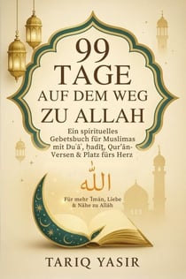 99 Tage Auf Dem Weg Zu Allah: Ein spirituelles Gebetsbuch für Muslimas mit Du?a?, ?adi?, Qur’an-Versen &amp; Platz fürs Herz | Für mehr ?Iman, Liebe &amp; Nähe zu Allah – ?????? - islamische bücher, #1