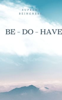 Be - Do - Have
