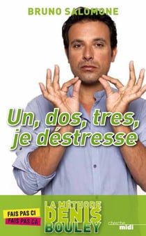 Un, Dos, Tres, je destresse - La Méthode Denis Bouley