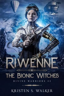 Riwenne & the Bionic Witches - Divine Warriors, #3