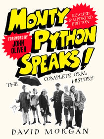 Monty Python Speaks! Revised and Updated Edition - The Complete Oral History