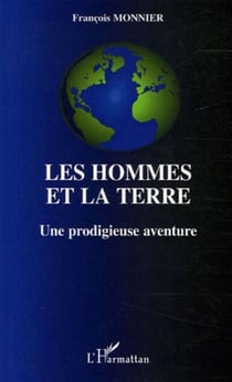Les hommes et la terre - Une prodigieuse aventure