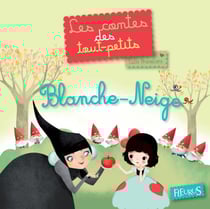 Blanche-Neige - Les contes des tout-petits