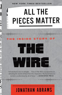 All the Pieces Matter - The Inside Story of The Wire®