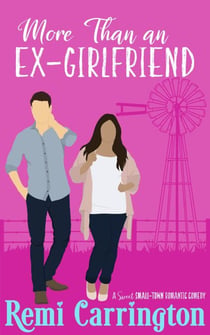 More Than an Ex-Girlfriend: A Sweet Small-Town Romantic Comedy - Cowboys of Stargazer Springs Ranch Rom Com Series, #6