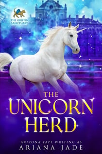 The Unicorn Herd - Secrets Of The Griffin Sanctuary