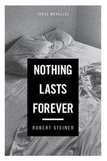 Nothing Lasts Forever - Three Novellas